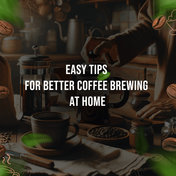 Easy Tips for Better Coffee Brewing at Home