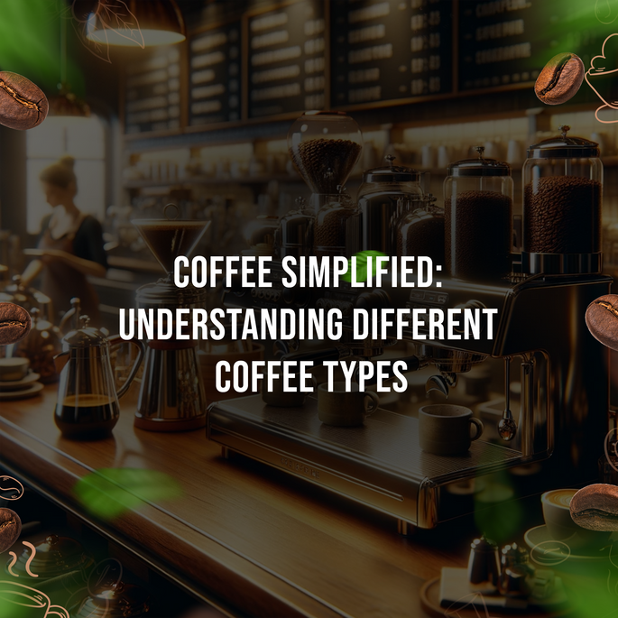 Coffee Simplified: Understanding Different Coffee Types